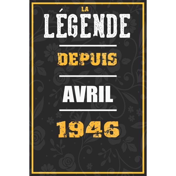 La Legende Depuis Avril 1946 Cahier Carnet Cadeaux Droles Et Idees Cadeaux Droles Pour 1946 Anniversaire 110 Pages 15cmx23cm Couverture Souple 74 Cadeau Anniversaire 74 Ans Paperback Walmart Com Walmart Com