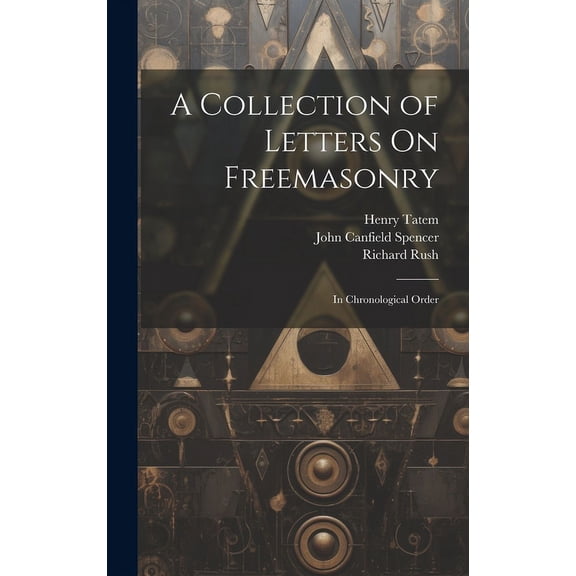 A Collection of Letters On Freemasonry : In Chronological Order (Hardcover)