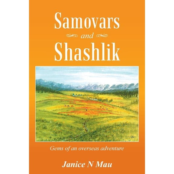Samovars and Shashlik: Gems of an Overseas Adventure (Paperback)