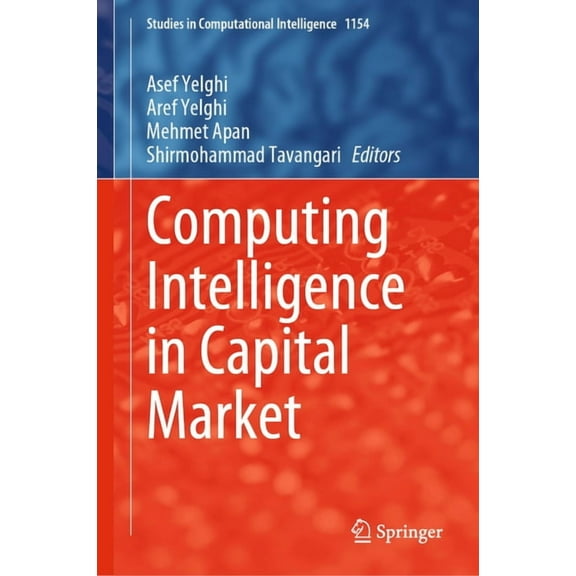 Studies in Computational Intelligence Computing Intelligence in Capital Market, Book 1154, (Hardcover)