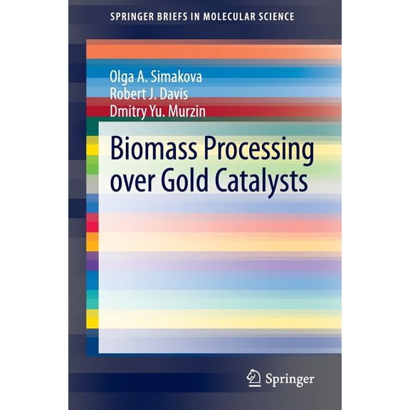 Springerbriefs in Molecular Science Biomass Processing Over Gold Catalysts, (Paperback)