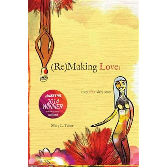 (Re)Making Love: A Sex After Sixty Story