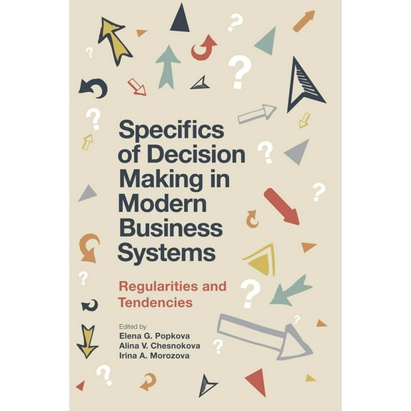 Specifics of Decision Making in Modern Business Systems: Regularities and Tendencies, (Hardcover)