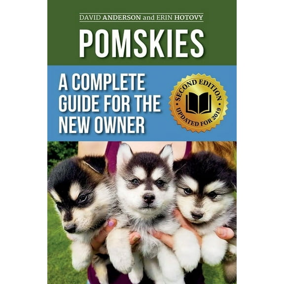 Pomskies: A Complete Guide for the New Owner: Training, Feeding, and Loving your New Pomsky Dog (Second Edition), (Paperback)