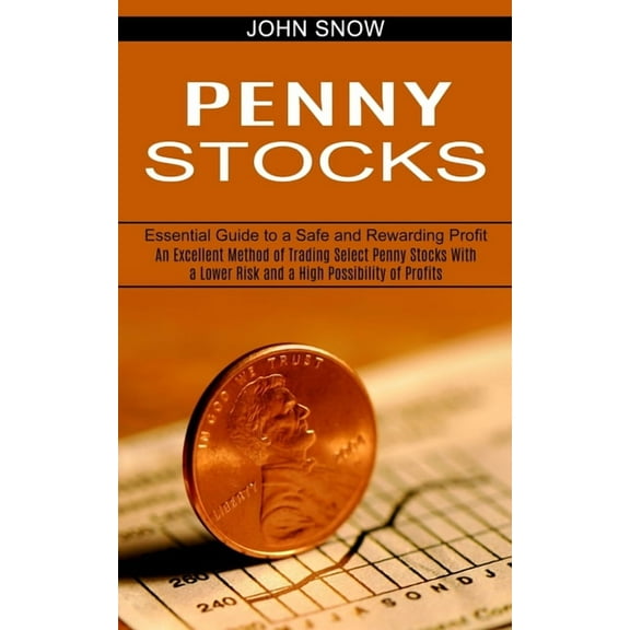 Penny Stocks: An Excellent Method of Trading Select Penny Stocks With a Lower Risk and a High Possibility of Profits (Es, (Paperback)