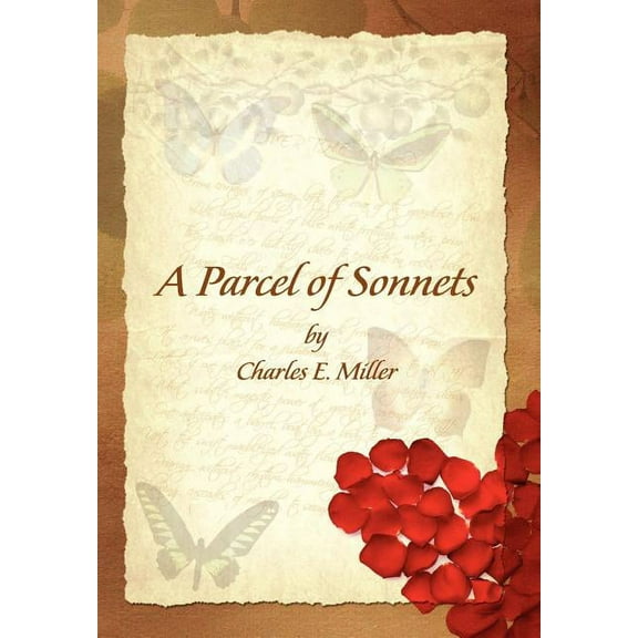 A Parcel of Sonnets by Charles E. Miller, (Hardcover)