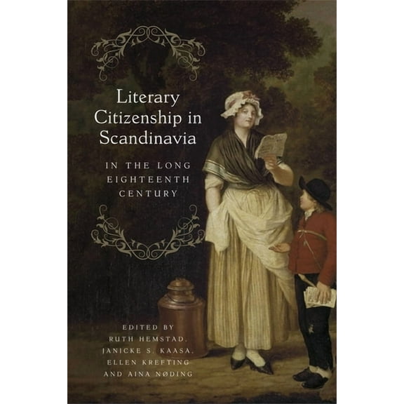 Knowledge and Communication in the Enlig Literary Citizenship in Scandinavia in the Long Eighteenth Century, Book 1, (Paperback)