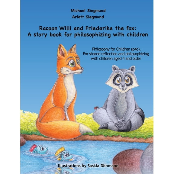 Racoon Willi and Friederike the fox: A story book for philosophizing with children: Philosophy for Children (p4c). For s, (Paperback)