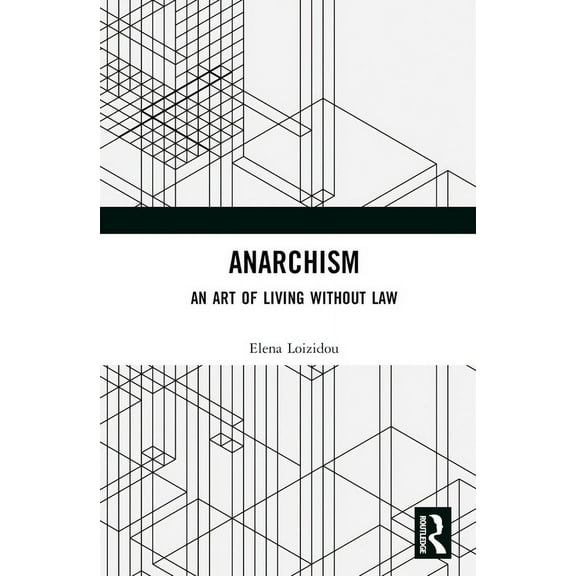 Anarchism: An Art of Living Without Law, (Hardcover)
