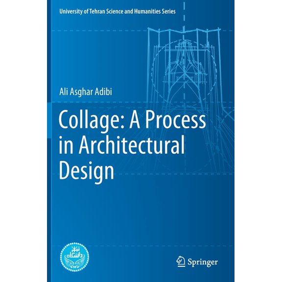 University of Tehran Science and Humanit Collage: A Process in Architectural Design, (Hardcover)