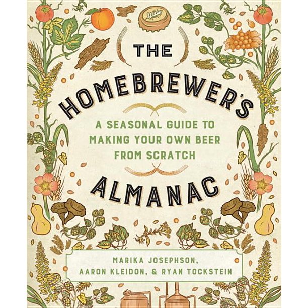 The Homebrewer's Almanac A Seasonal Guide to Making Your Own Beer