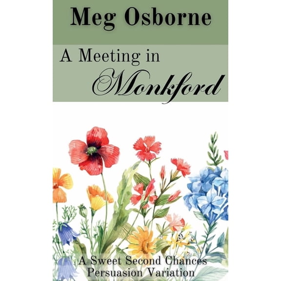 Sweet Second Chances Persuasion Variatio A Meeting in Monkford, Book 6, (Paperback)