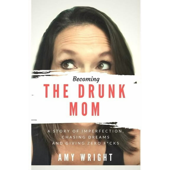 Becoming The Drunk Mom (Paperback)