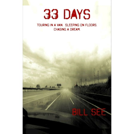 Touring Van - 33 Days: Touring In A Van. Sleeping On Floors. Chasing A Dream - eBook