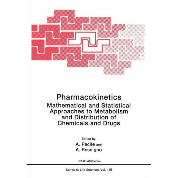 NATO Science Series A: Pharmacokinetics: Mathematical and Statistical Approaches to Metabolism and Distribution of Chemicals and Drugs, Book 145, (Paperback)