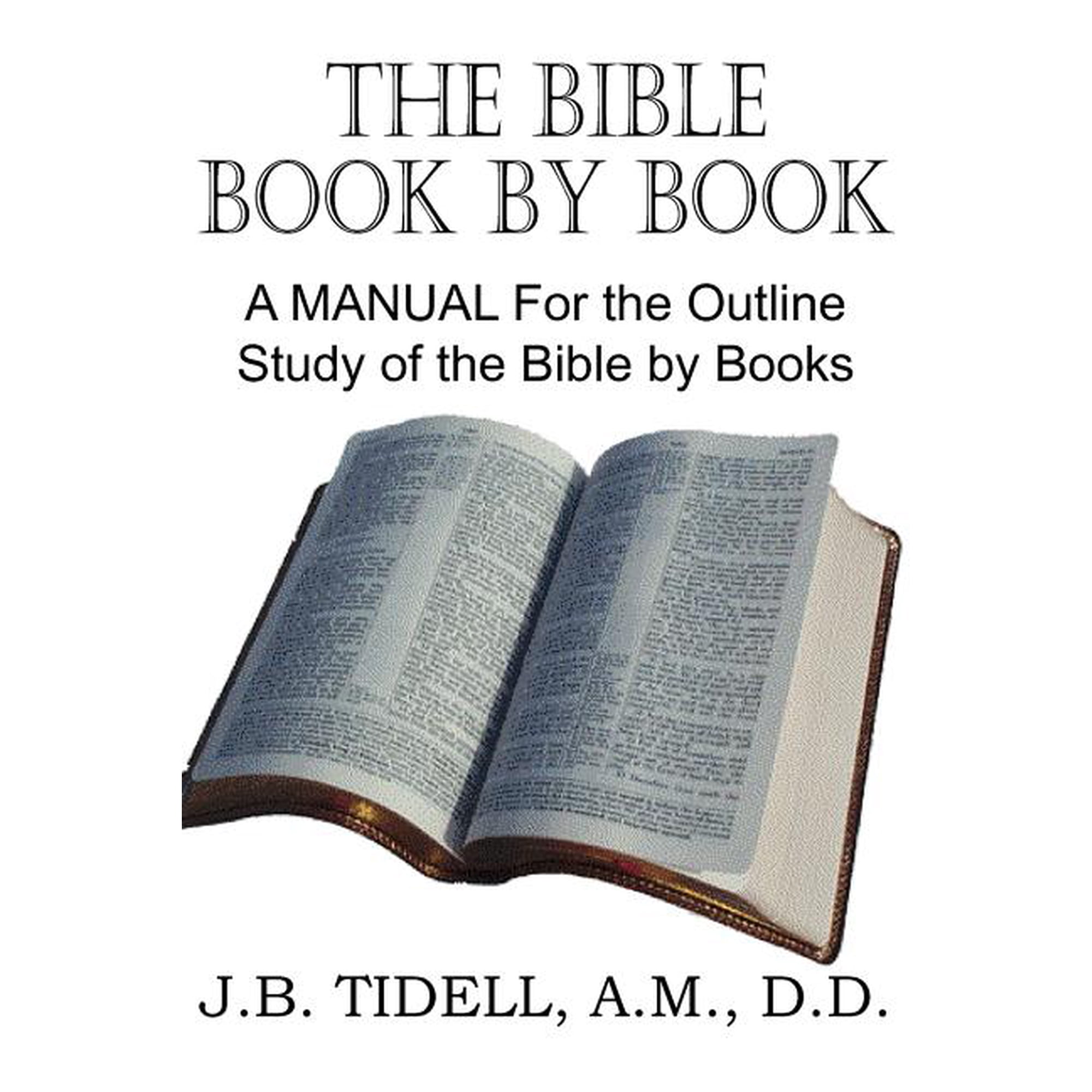 The Bible Book by Book a Manual for the Outline Study of the Bible by Books (Paperback)