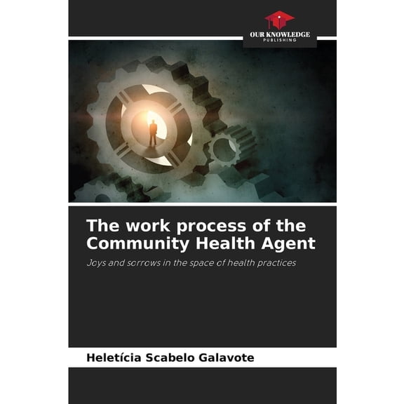The work process of the Community Health Agent, (Paperback)