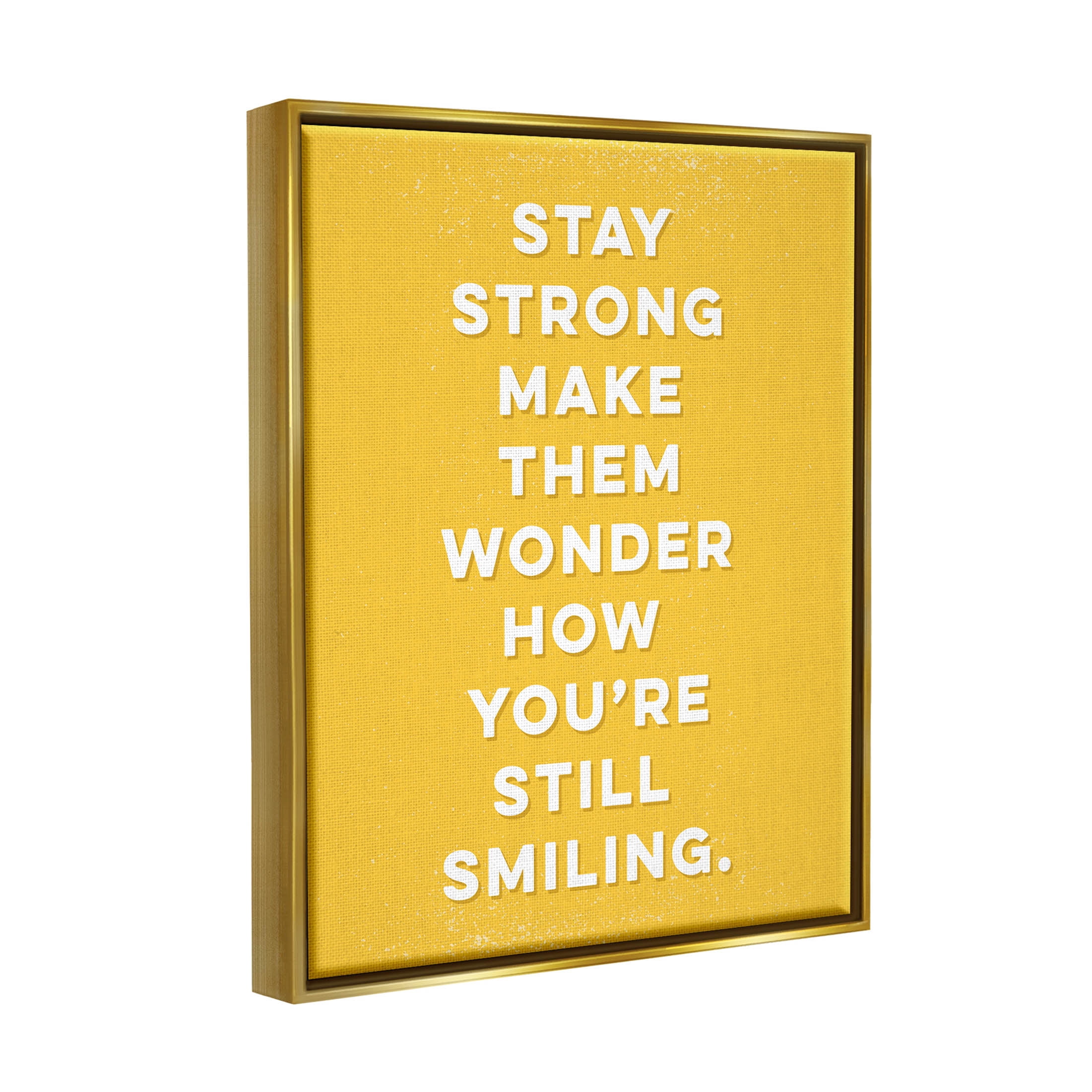 Stupell Industries Stay Strong Inspirational Phrase Graphic Art Metallic Gold Floating Framed Canvas Print Wall Art, Design by K. Kaufman