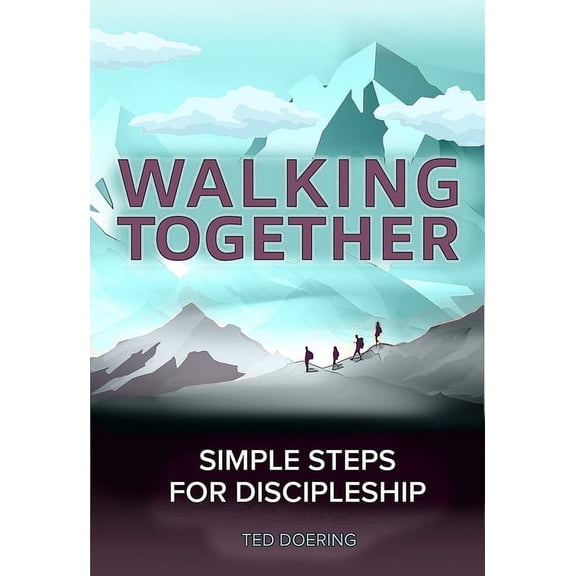 Walking Together: Simple Steps For Discipleship, (Paperback)