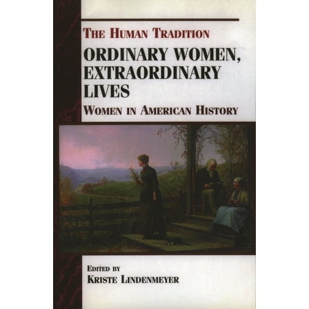 Human Tradition in America Ordinary Women, Extraordinary Lives: Women in American History, Book 6, (Paperback)