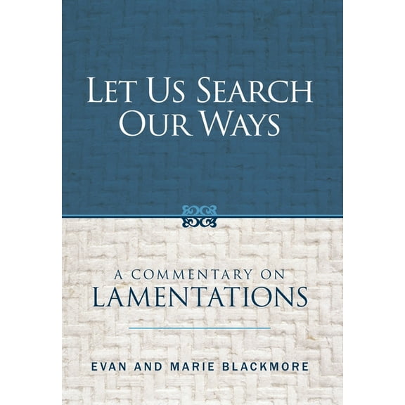 Let Us Search Our Ways: A Commentary on Lamentations, (Hardcover)