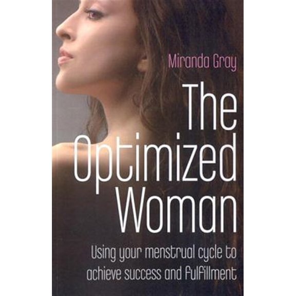 Pre-Owned The Optimized Woman: Using Your Menstrual Cycle to Achieve Success and Fulfillment (Paperback) 1846941989 9781846941986