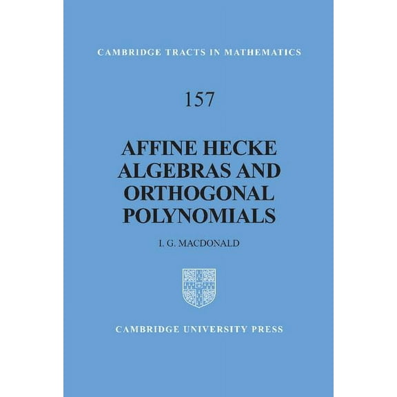 Cambridge Tracts in Mathematics Affine Hecke Algebras and Orthogonal Polynomials, Book 157, (Hardcover)