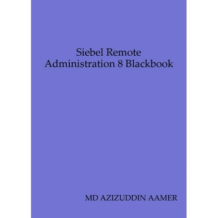 Siebel Remote Administration 8 Blackbook - eBook