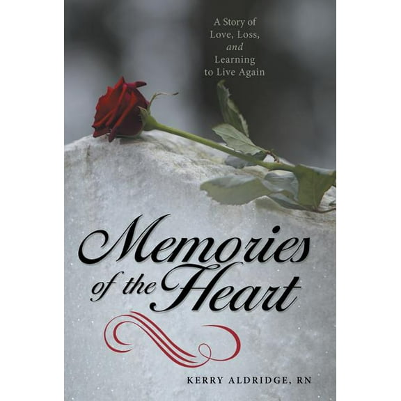 Memories of the Heart : A Story of Love, Loss, and Learning to Live Again (Hardcover)