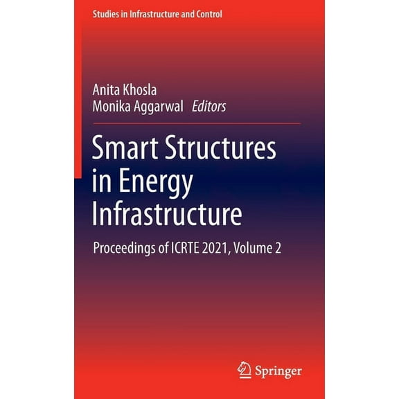 Studies in Infrastructure and Control Smart Structures in Energy Infrastructure: Proceedings of Icrte 2021, Volume 2, (Hardcover)