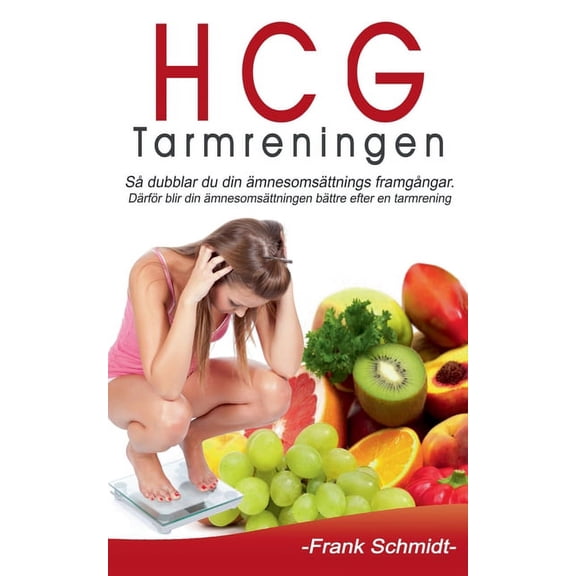 HCG-Tarmreningen : Så dubblar du din ämnesomsättnings framgångar. Därför blir din ämnesomsättningen bättre efter en tarmrening. (Paperback)