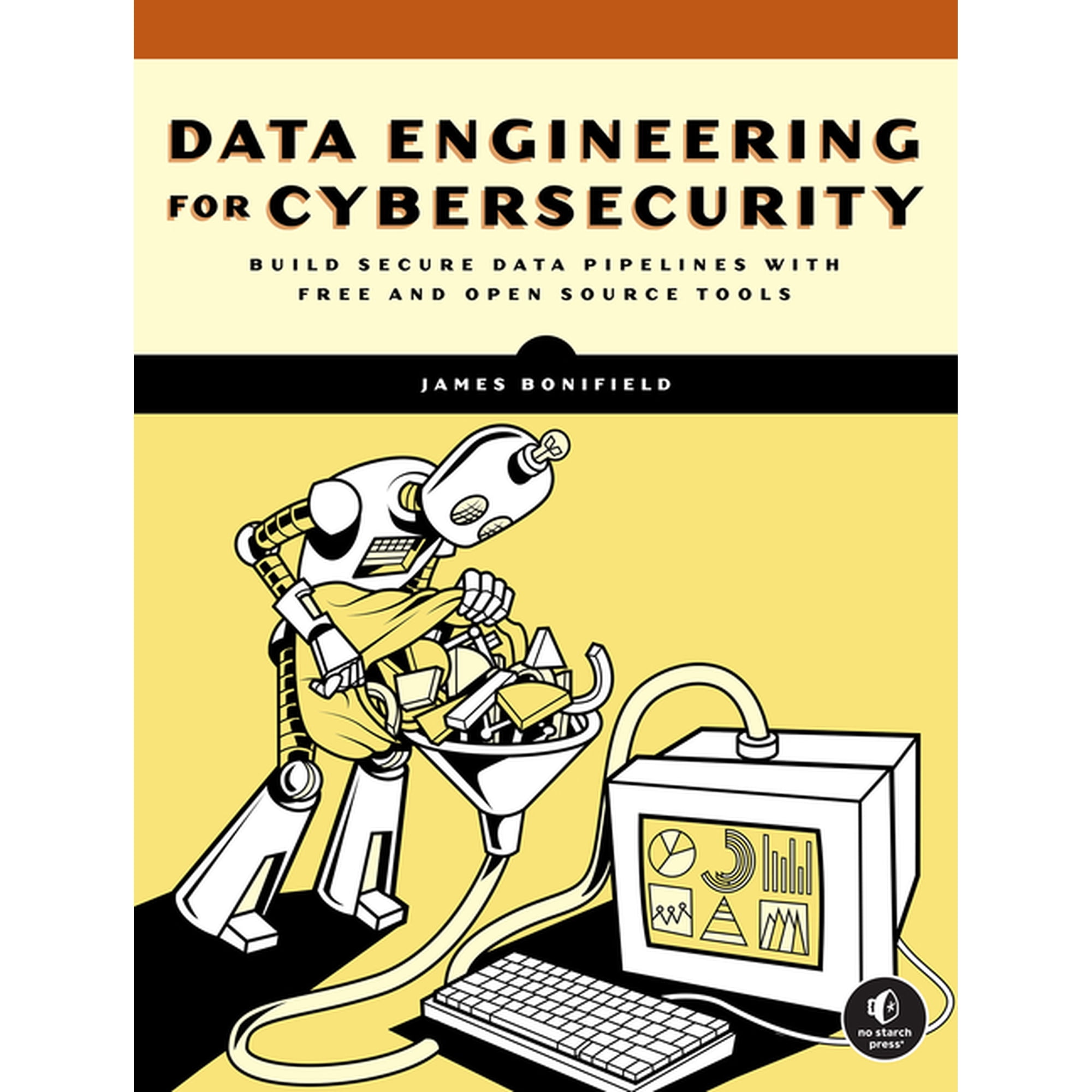 Data Engineering for Cybersecurity: Build Secure Data Pipelines with Free and Open-Source Tools (Paperback)