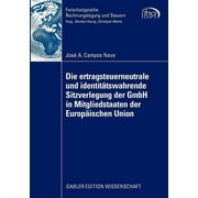 Forschungsreihe Rechnungslegung Und Steuern: Die Ertragsteuerneutrale Und Identittswahrende Sitzverlegung Der Gmbh in Mitgliedstaaten Der Europischen Union (Paperback)
