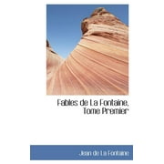 Bibliolife Reproduction: Fables de La Fontaine, Tome Premier (Hardcover)