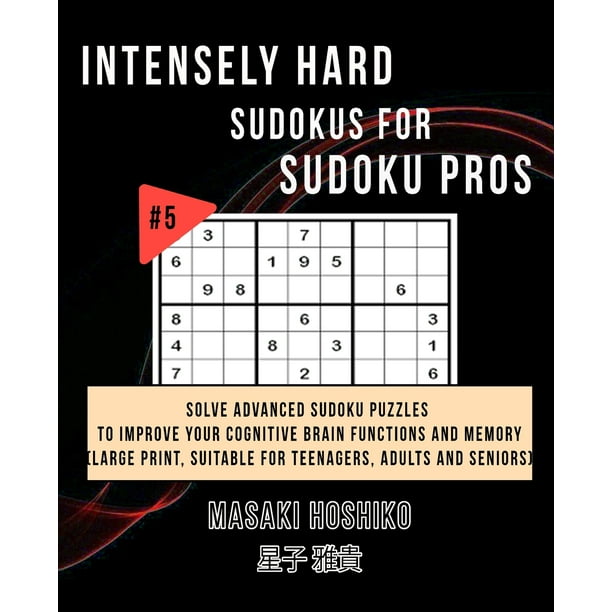 Intensely Hard Sudokus For Sudoku Pros 5 Solve Advanced Sudoku 
