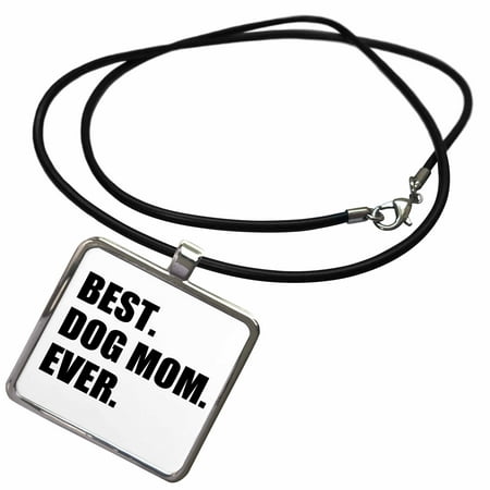 3dRose Best Dog Mom Ever - fun pet owner gifts for her - animal lover text - Necklace with Pendant (Best Dogs For New Pet Owners)