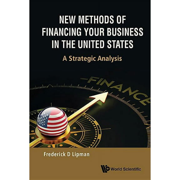 New Methods of Financing Your Business in the United States, (Hardcover)