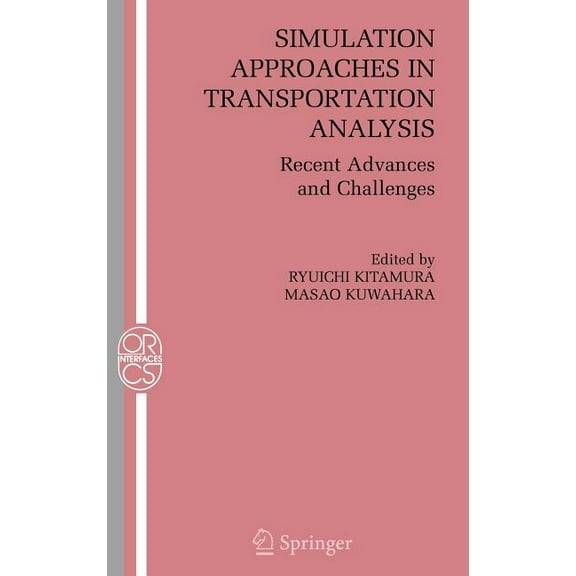Operations Research/Computer Science Int Simulation Approaches in Transportation Analysis: Recent Advances and Challenges, Book 31, (Hardcover)