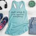 thumbnail image 2 of Just Wing It Life Eyeliner Everything Tank Top, Ladies Racerback Tank Top, Mess Tank, Trainwreck Tank, Cancun, Large, 2 of 3