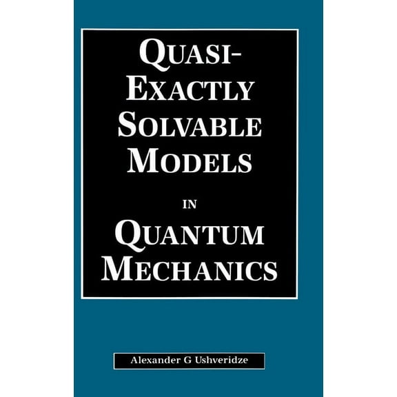 Quasi-Exactly Solvable Models in Quantum Mechanics, (Hardcover)