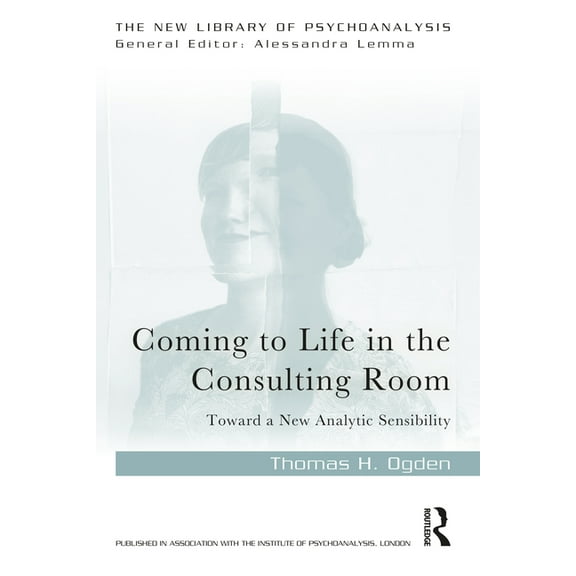 New Library of Psychoanalysis Coming to Life in the Consulting Room: Toward a New Analytic Sensibility, (Paperback)