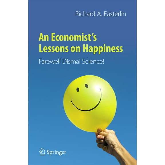 An Economist's Lessons on Happiness: Farewell Dismal Science!, (Paperback)