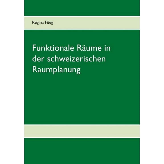Funktionale Raume in Der Schweizerischen Raumplanung
