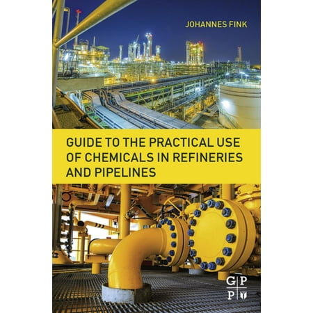 Guide to the Practical Use of Chemicals in Refineries and Pipelines - (Best Way To Use Priceline)