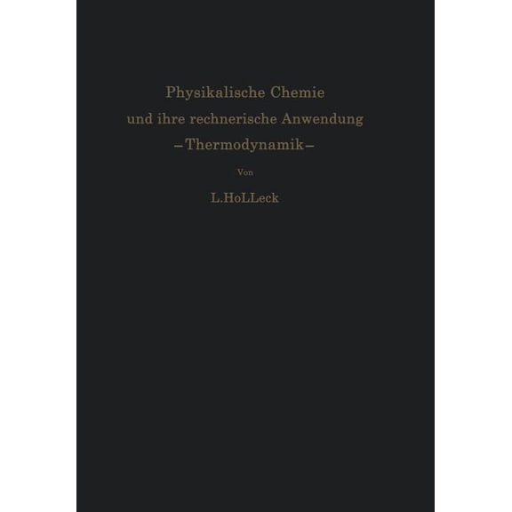 Physikalische Chemie Und Ihre Rechnerische Anwendung. --Thermodynamik--: Eine EinfÃ¼hrung FÃ¼r Studierende Und Praktiker, (Paperback)