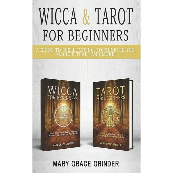Wicca & Tarot for Beginners: A Guide To Spellcasting, Fortunetelling, Magic Rituals And More! (Paperback)