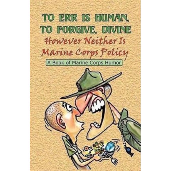 To Err Is Human, to Forgive Divine - However Neither Is Marine Corps Policy
