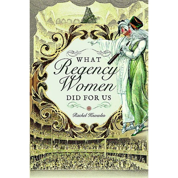 What Regency Women Did for Us (Paperback)