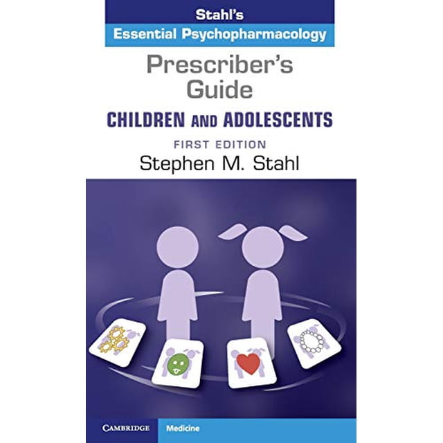 Prescriber's Guide - Children and Adolescents: Volume 1: Stahl's Essential Psychopharmacology