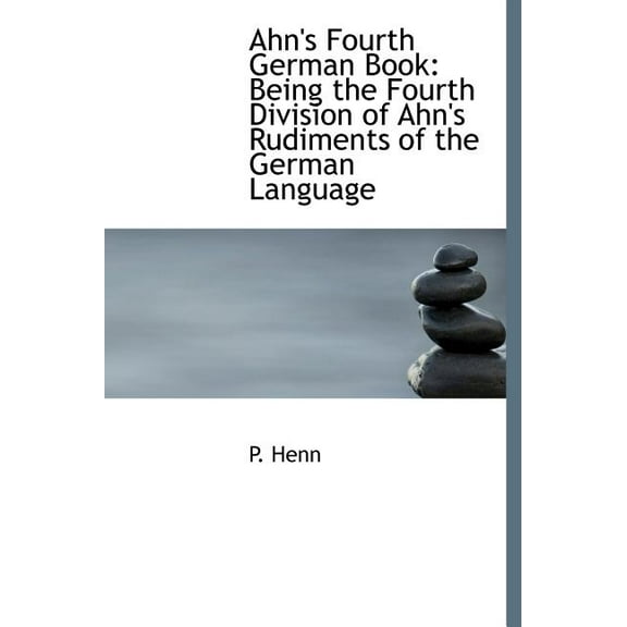 Ahn's Fourth German Book : Being the Fourth Division of Ahn's Rudiments of the German Language (Large Print Edition) (Hardcover)